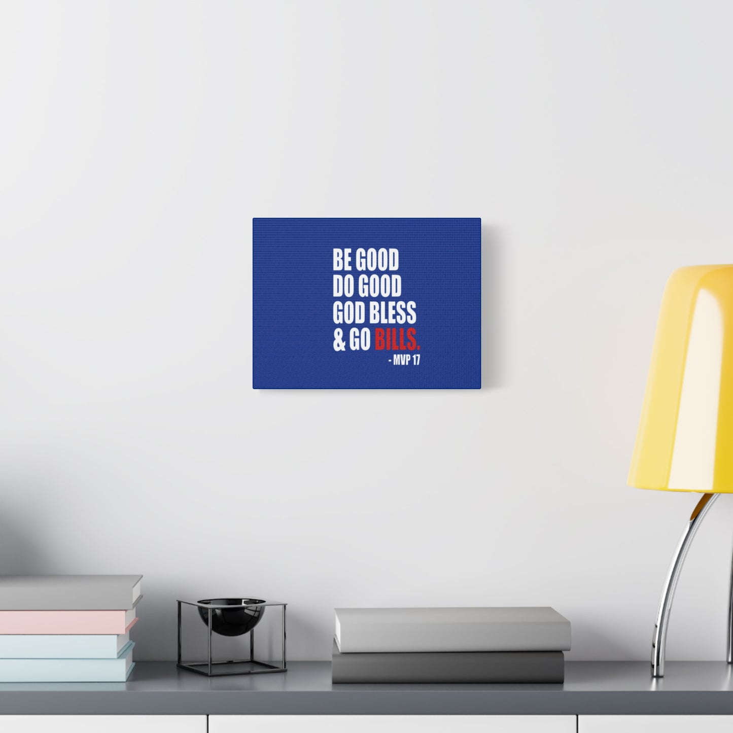 Be Good Do Good Go Bills Canvas Print