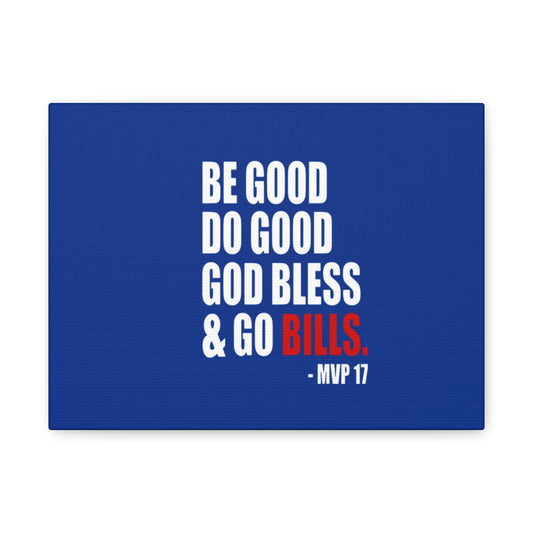 Canvas Print, Be Good Do Good Go Bills Art, Home Decor for Sports Fans, Motivational Wall Decor, Unique Gift for Bills Fans, Stretched Matte