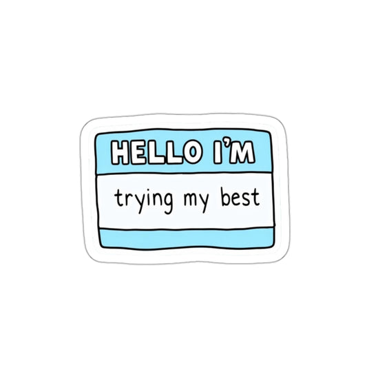 Motivational Die-Cut Stickers - Perfect for Laptops, Journals, Water Bottles, or Gifts | "Hello I'm Trying My Best" Design