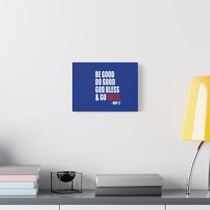 Be Good Do Good Go Bills Canvas Print
