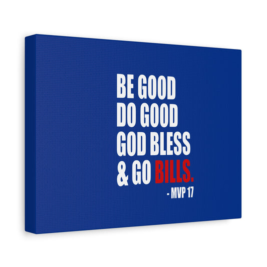 Canvas Print, Be Good Do Good Go Bills Art, Home Decor for Sports Fans, Motivational Wall Decor, Unique Gift for Bills Fans, Stretched Matte